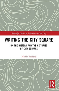 Writing the City Square : On the History and the Histories of City Squares - Martin Zerlang