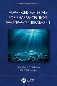 Advanced Materials for Pharmaceutical Wastewater Treatment : Emerging Materials and Technologies - P.V. Nidheesh