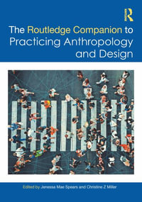 The Routledge Companion to Practicing Anthropology and Design - Jenessa Mae Spears