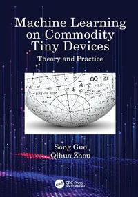 Machine Learning on Commodity Tiny Devices : Theory and Practice - Song Guo