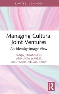 Managing Cultural Joint Ventures : An Identity-Image View - Tanja Johansson