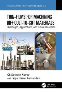 Thin-Films for Machining Difficult-to-Cut Materials : Challenges, Applications, and Future Prospects - Ch Sateesh Kumar