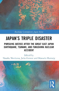 Japan's Triple Disaster : Pursuing Justice after the Great East Japan Earthquake, Tsunami, and Fukushima Nuclear Accident - Natalia Novikova