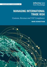 Managing International Trade Risk : Customs, Revenue and VAT Compliance - Mark Rowbotham