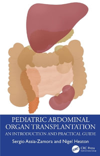 Pediatric Abdominal Organ Transplantation : An Introduction and Practical Guide - Sergio Assia-Zamora