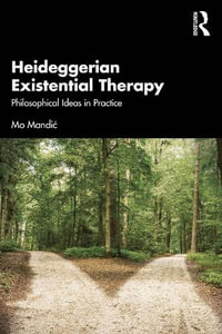 Heideggerian Existential Therapy : Philosophical Ideas in Practice - Mo MandiÄ?