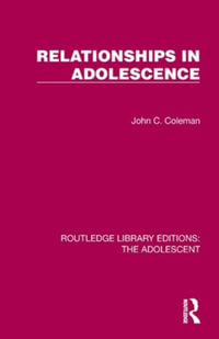 Relationships in Adolescence : Routledge Library Editions: the Adolescent - John C. Coleman