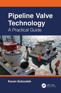 Pipeline Valve Technology : A Practical Guide - Karan Sotoodeh