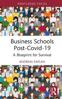 Business Schools post-Covid-19 : A Blueprint for Survival - Andreas Kaplan