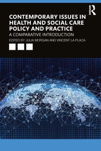 Contemporary Issues in Health and Social Care Policy and Practice : A Comparative Introduction - Julia Morgan