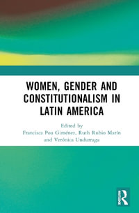 Women, Gender, and Constitutionalism in Latin America - Francisca Pou GimÃ©nez