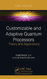 Customizable and Adaptive Quantum Processors : Theory and Applications - Nadia Nedjah