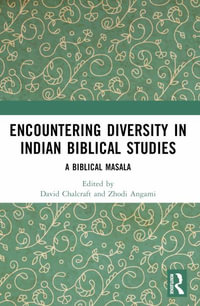 Encountering Diversity in Indian Biblical Studies : A Biblical Masala - David J. Chalcraft