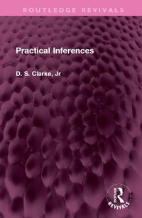 Practical Inferences : Routledge Revivals - D S Clarke