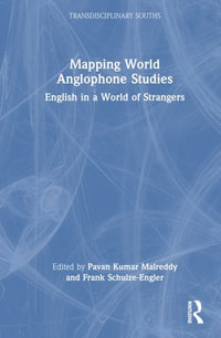 Mapping World Anglophone Studies : English in a World of Strangers - Pavan Kumar Malreddy