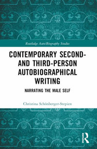 Contemporary Second- and Third-Person Autobiographical Writing : Narrating the Male Self - Christina SchÃ¶nberger-Stepien