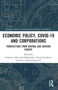 Economic Policy, COVID-19 and Corporations : Perspectives from Central and Eastern Europe - Katarzyna Mroczek-DÄ?browska