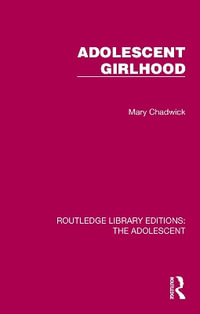 Adolescent Girlhood : Routledge Library Editions: the Adolescent - Mary Chadwick