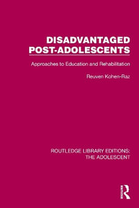 Disadvantaged Post-Adolescents : Approaches to Education and Rehabilitation - Reuven Kohen-Raz