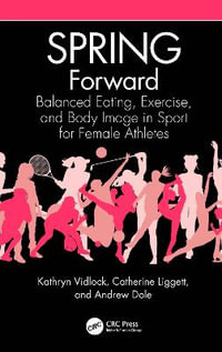 SPRING Forward : Balanced Eating, Exercise, and Body Image in Sport for Female Athletes - Kathryn Vidlock