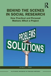 Behind the Scenes in Social Research : How Practical and Personal Matters Affect a Project - Herbert J. Rubin