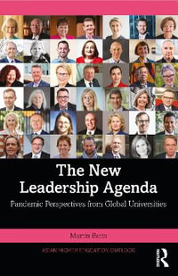 The New Leadership Agenda : Pandemic Perspectives from Global Universities - Martin Betts