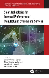 Smart Technologies for Improved Performance of Manufacturing Systems and Services - Bikash Chandra Behera