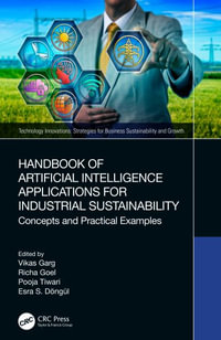 Handbook of Artificial Intelligence Applications for Industrial Sustainability : Concepts and Practical Examples - Vikas Garg