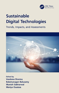 Sustainable Digital Technologies : Trends, Impacts, and Assessments - Vandana Sharma