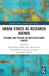 Urban Ethics as Research Agenda : Outlooks and Tensions on Multidisciplinary Debates - RaÃºl Acosta