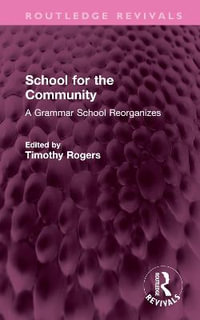 School for the Community : A Grammar School Reorganizes - Timothy Rogers