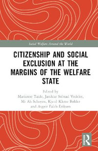 Citizenship and Social Exclusion at the Margins of the Welfare State : Social Welfare Around the World - Marianne Takle