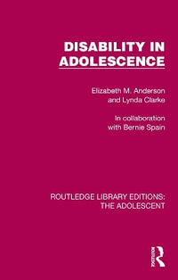 Disability in Adolescence : Routledge Library Editions: the Adolescent - Elizabeth M. Anderson