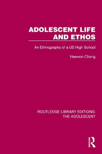 Adolescent Life and Ethos : An Ethnography of a US High School - Heewon Chang