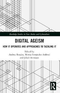 Digital Ageism : How it Operates and Approaches to Tackling it - Andrea Rosales