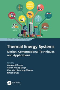 Thermal Energy Systems : Design, Computational Techniques, and Applications - Ashwani Kumar