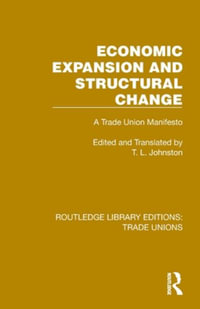 Economic Expansion and Structural Change : A Trade Union Manifesto - T. L. Johnston