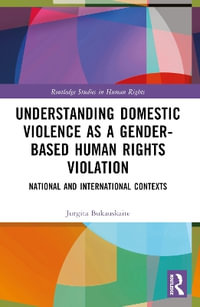 Understanding Domestic Violence as a Gender-based Human Rights Violation : National and International contexts - Jurgita Bukauskaite