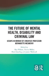 The Future of Mental Health, Disability and Criminal Law - Kay Wilson