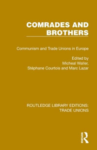 Comrades and Brothers : Communism and Trade Unions in Europe - Michael Waller