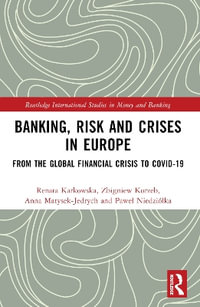 Banking, Risk and Crises in Europe : From the Global Financial Crisis to COVID-19 - Renata Karkowska