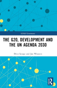 The G20, Development and the Un Agenda 2030 : Global Governance - Dries Lesage