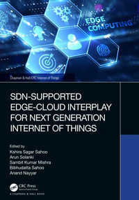 SDN-Supported Edge-Cloud Interplay for Next Generation Internet of Things : Chapman & Hall/CRC Internet of Things - Kshira Sagar Sahoo