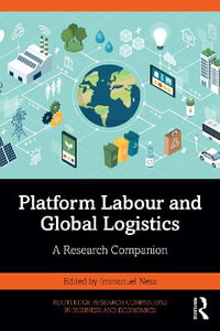 Platform Labour and Global Logistics : A Research Companion - Immanuel Ness