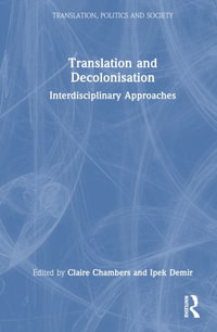 Translation and Decolonisation : Interdisciplinary Approaches - Claire Chambers