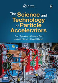 The Science and Technology of Particle Accelerators - Rob Appleby