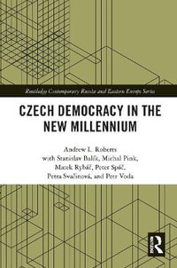 Czech Democracy in the New Millennium : Routledge Contemporary Russia and Eastern Europe Series - Andrew L. Roberts