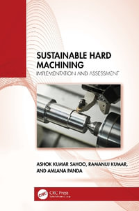 Sustainable Hard Machining : Implementation and Assessment - Ashok Kumar Sahoo