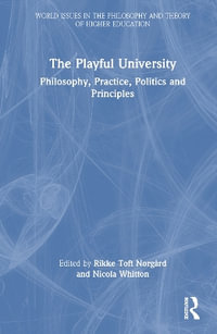 The Playful University : Philosophy, Pedagogy, Politics and Principles - Rikke Toft NÃ¸rgÃ¥rd