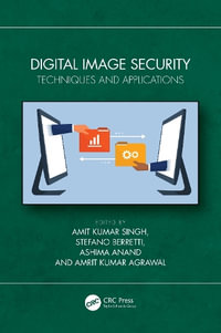 Digital Image Security : Techniques and Applications - Amit Kumar Singh